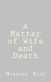 Book cover for "A Matter of Wife and Death" by Morgana Best