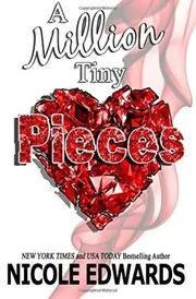 Book cover for "A Million Tiny Pieces" by Nicole Edwards