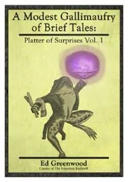 Book cover for "A Modest Gallimaufry of Brief Tales" by Ed Greenwood