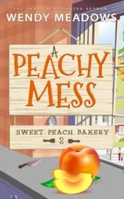 Book cover for "A Peachy Mess" by Wendy Meadows