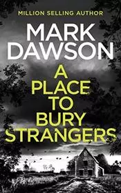 Book cover for "A Place to Bury Strangers" by Mark Dawson