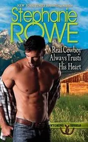 Book cover for "A Real Cowboy Always Trusts His Heart" by Stephanie Rowe