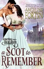 Book cover for "A Scot to Remember" by Angeline Fortin