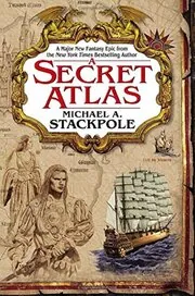 Book cover for "A Secret Atlas" by Michael A Stackpole