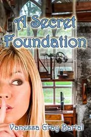 Book cover for "A Secret Foundation" by Vanessa Gray Bartal