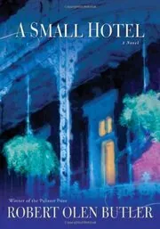 Book cover for "A Small Hotel" by Robert Olen Butler