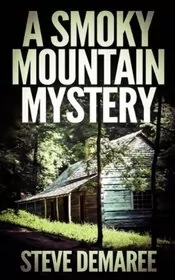 Book cover for "A Smoky Mountain Mystery" by Steve Demaree