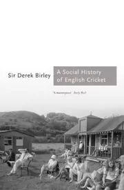 Book cover for "A Social History of English Cricket" by Derek Birley