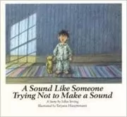 A Sound Like Someone Trying Not to Make a Sound