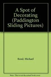 Book cover for "A Spot Of Decorating" by Michael Bond