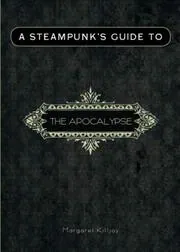 A Steampunk's Guide to the Apocalypse