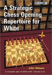 Book cover for "A Strategic Chess Opening Repertoire for White" by John Watson