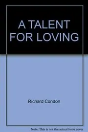 Book cover for "A Talent for Loving" by Richard Condon