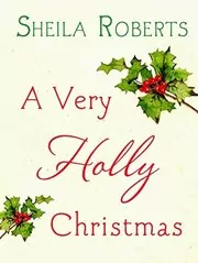 Book cover for "A Very Holly Christmas" by Sheila Roberts