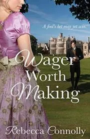 Book cover for "A Wager Worth Making" by Rebecca Connolly