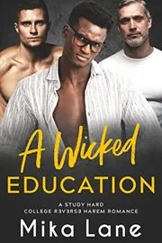 A Wicked Education: A Student/Professor Reverse Harem Romance