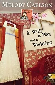 Book cover for "A Will, a Way, and a Wedding" by Melody Carlson