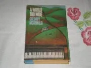 Book cover for "A World Too Wide" by Gregory Mcdonald