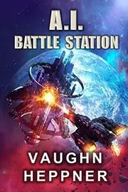 Book cover for "A.I. Battle Station" by Vaughn Heppner