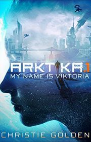 Book cover for "ARKTIKA.1" by Christie Golden
