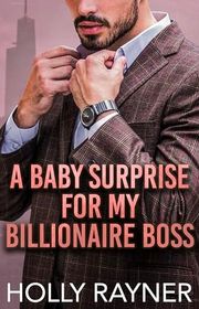 Book cover for "A Baby Surprise For My Billionaire Boss" by Holly Rayner