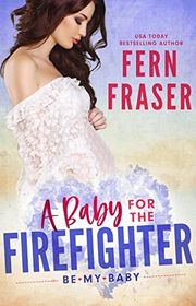 Book cover for "A Baby for the Firefighter" by Fern Fraser