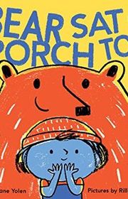 Book cover for "A Bear Sat On My Porch Today" by Jane Yolen