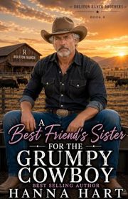 Book cover for "A Best Friend's Sister for the Grumpy Cowboy"