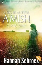 Book cover for "A Big Beautiful Amish Courtship" by Hannah Schrock