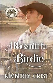 Book cover for "A Blacksmith for Birdie" by Kimberly Grist