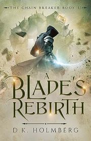 Book cover for "A Blade's Rebirth" by DK Holmberg