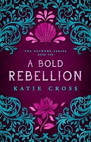 Book cover for "A Bold Rebellion" by Katie Cross