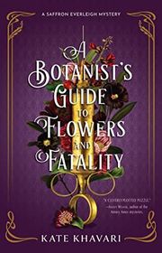 Book cover for "A Botanist's Guide to Flowers and Fatality" by Kate Khavari