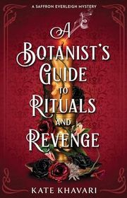 Book cover for "A Botanist's Guide to Rituals and Revenge" by Kate Khavari