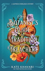 Book cover for "A Botanist's Guide to Tradition and Treachery" by Kate Khavari
