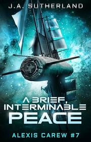 Book cover for "A Brief, Interminable Peace" by JA Sutherland