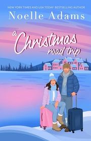 Book cover for "A Christmas Road Trip" by Noelle Adams