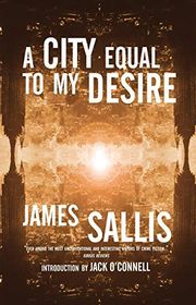 Book cover for "A City Equal to My Desire" by James Sallis