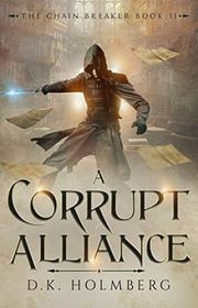 Book cover for "A Corrupt Alliance" by DK Holmberg