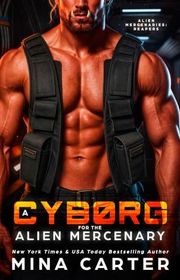 Book cover for "A Cyborg for the Alien Mercenary" by Mina Carter