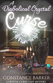 Book cover for "A Diabolical Crystal Curse" by Constance Barker