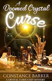 Book cover for "A Doomed Crystal Curse" by Constance Barker