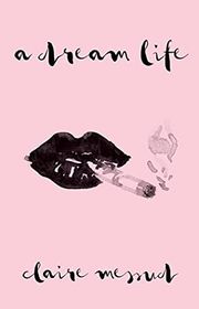 Book cover for "A Dream Life" by Claire Messud