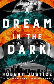Book cover for "A Dream in the Dark" by Robert Justice