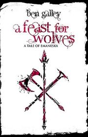 Book cover for "A Feast For Wolves" by Ben Galley