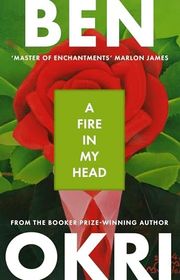 Book cover for "A Fire in My Head" by Ben Okri