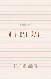 Book cover for "A First Date" by Hollis Shiloh