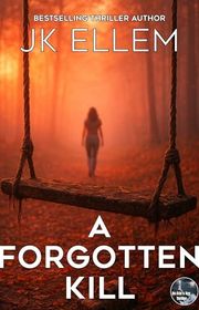 Book cover for "A Forgotten Kill" by JK Ellem