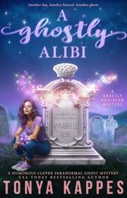 Book cover for "A Ghostly Alibi" by Tonya Kappes