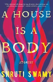 Book cover for "A House Is a Body" by Shruti Swamy